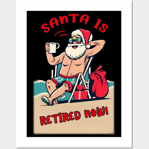 Santa is retired now ! santa humor Wall Art by MusicianCatsClub